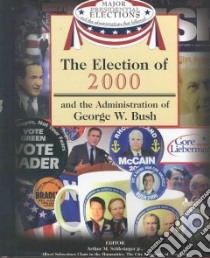 The Election of 2000 and the Administration of George W. Bush libro in lingua di Schlesinger Arthur Meier (EDT), Israel Fred L. (EDT), Mann Jonathan H. (EDT)