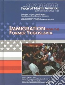 Immigration from the Former Yugoslavia libro in lingua di Honovich Nancy