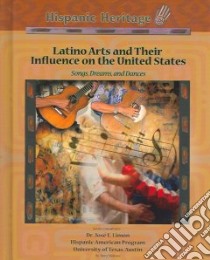 Latino Arts And Their Influence On The United States libro in lingua di Makosz Rory