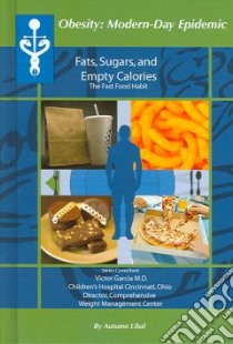 Fats, Sugars, And Empty Calories libro in lingua di Libal Autumn