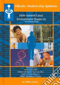 How Genetics And Environment Shape Us libro in lingua di Hunter William