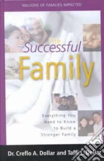 The Successful Family libro in lingua di Dollar Creflo A., Dollar Taffi L.
