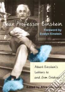 Dear Professor Einstein libro in lingua di Calaprice Alice (EDT), Einstein Evelyn (INT), Schulmann Robert (CON)