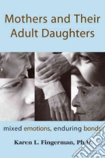 Mothers and Their Adult Daughters libro in lingua di Fingerman Karen L. Ph.D.
