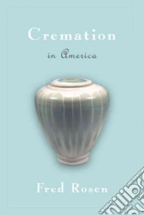 Cremation in America libro in lingua di Rosen Fred