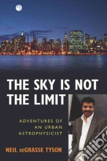 The Sky Is Not the Limit libro in lingua di Tyson Neil deGrasse