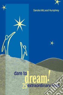 Dare To Dream! libro in lingua di Humphrey Sandra McLeod