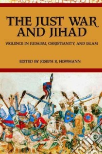 The Just War And Jihad libro in lingua di Hoffmann R. Joseph (EDT)