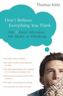 Don't Believe Everything You Think libro in lingua di Kida Thomas E.