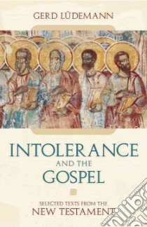 Intolerance And the Gospel libro in lingua di Ludemann Gerd
