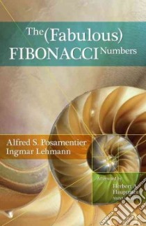 The Fabulous Fibonacci Numbers libro in lingua di Posamentier Alfred S., Lehmann Ingmar