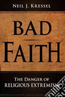 Bad Faith libro in lingua di Kressel Neil J.