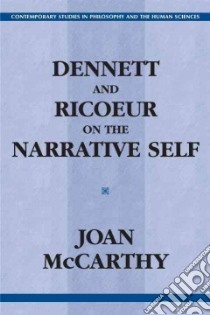 Dennett and Ricoeur on the Narrative Self libro in lingua di Mccarthy Joan