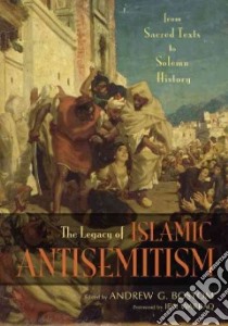 Legacy of Islamic Antisemitism libro in lingua di Bostom Andrew G. (EDT), Warraq Ibn (FRW)