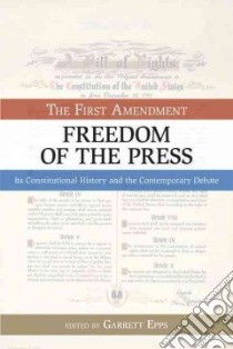 The First Amendment, Freedom of the Press libro in lingua di Epps Garrett (EDT), Oppenheimer David B. (CON)