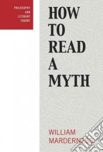 How to Read a Myth libro in lingua di Marderness William