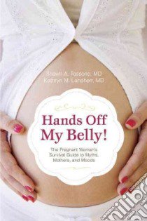 Hands Off My Belly libro in lingua di Tassone Shawn A., Landherr Kathryn M.