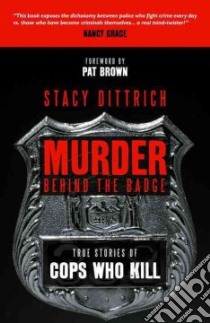 Murder Behind the Badge libro in lingua di Dittrich Stacy, Brown Pat (FRW)