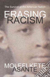 Erasing Racism libro in lingua di Asante Molefi Kete