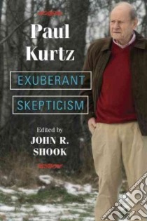 Exuberant Skepticism libro in lingua di Kurtz Paul, Shook John R. (EDT)