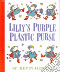 Lilly's Purple Plastic Purse libro in lingua di Henkes Kevin, Hamilton Luara (NRT)
