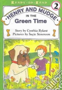 Henry and Mudge in the Green Time libro in lingua di Rylant Cynthia, Stevenson Sucie (ILT), Toren Suzanne (NRT)