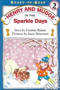 Henry and Mudge in the Sparkle Days libro in lingua di Rylant Cynthia, Stevenson Sucie (ILT)