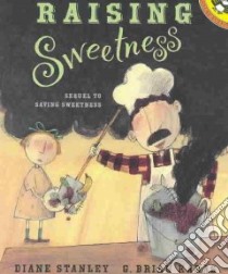 Raising Sweetness libro in lingua di Stanley Diane, Karas G. Brian (ILT)