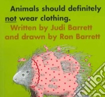Animals Should Definitely Not Wear Clothing libro in lingua di Barrett Judi