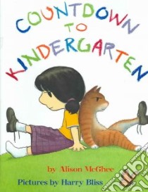 Countdown to Kindergarten libro in lingua di McGhee Alison, Bliss Harry (ILT), Lillis Rachael (NRT)