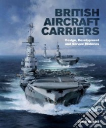 British Aircraft Carriers libro in lingua di Hobbs David