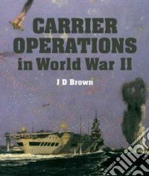 Carrier Operations in World War II libro in lingua di Brown J. D., Hobbs David (EDT)
