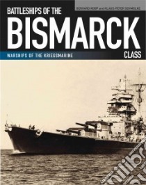 Battleships of the Bismarck Class libro in lingua di Koop Gerhard, Schmolke Klaus-Peter