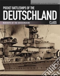 Pocket Battleships of the Deutschland Class libro in lingua di Koop Gerhard, Schmolke Klaus-Peter