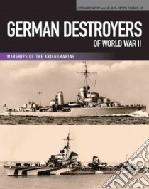 German Destroyers of World War II libro in lingua di Koop Gerhard, Schmolke Klaus-Peter