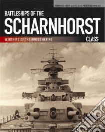 Battleships of the Scharnhorst Class libro in lingua di Koop Gerhard, Schmolke Klaus-Peter