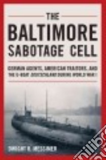 The Baltimore Sabotage Cell libro in lingua di Messimer Dwight R.