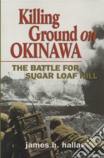 Killing Ground on Okinawa libro in lingua di Hallas James H.