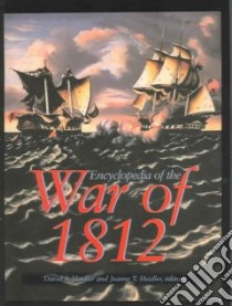 Encyclopedia of the War of 1812 libro in lingua di Heidler David Stephen (EDT), Heidler Jeanne T. (EDT), Heidler David Stephen