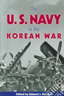 The U.S. Navy in the Korean War libro in lingua di Marolda Edward J. (EDT)