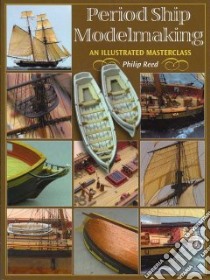 Period Ship Modelling libro in lingua di Reed Philip