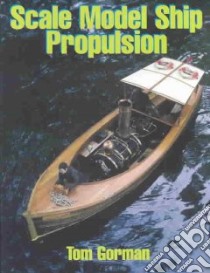 Scale Model Ship Propulsion libro in lingua di Gorman Tom