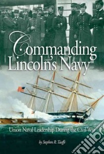 Commanding Lincoln's Navy libro in lingua di Taafe Stephen R.