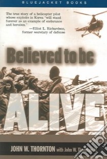 Believed To Be Alive libro in lingua di Thornton John W. Jr.