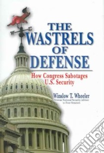 The Wastrels Of Defense libro in lingua di Wheeler Winslow T.