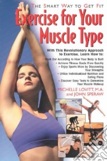 Exercise for Your Muscle Type libro in lingua di Lovitt Michelle, Speraw John