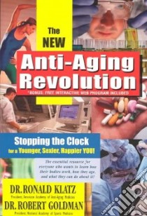 The New Anti-Aging Revolution libro in lingua di Klatz Ronald, Goldman Robert
