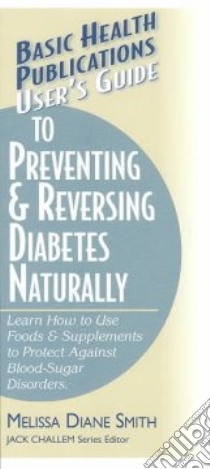 Users Guide to Preventing & Reversing Diabetes Naturally libro in lingua di Smith Melissa Diane