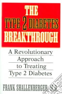 The Type 2 Diabetes Breakthrough libro in lingua di Shallenberger Frank M.D.
