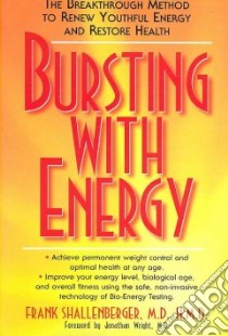 Bursting With Energy libro in lingua di Shallenberger Frank M.D., Wright Jonathan (FRW)